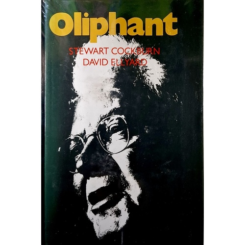 Oliphant. The Life And Times Of Sir Mark Oliphant