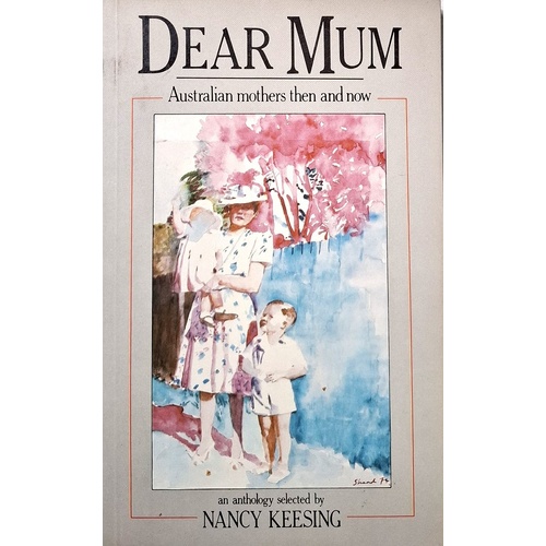 Dear Mum. Australian Mothers Then And Now