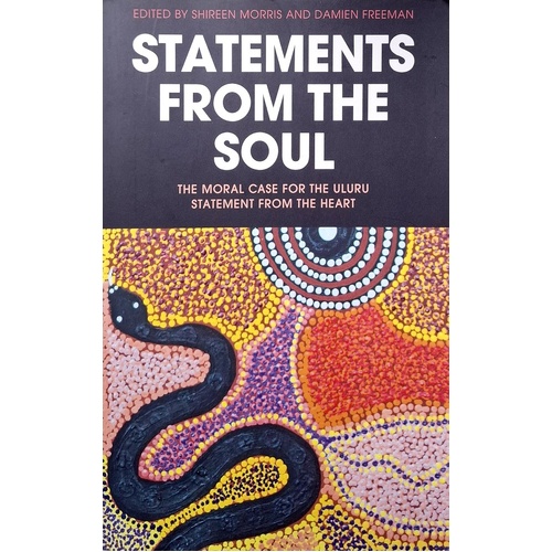 Statements From The Soul. The Moral Case For The Uluru Statement From The Heart