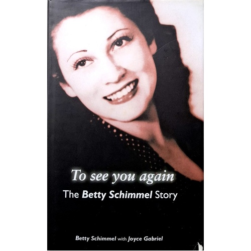 To See You Again. The Betty Schimmel Story