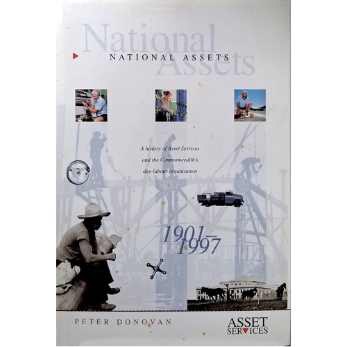 National Assets. A History Of Asset Services And The Commonwealths Day-Labour Organisation 1901-1997