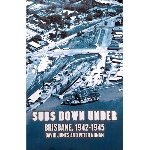 Subs Down Under. Brisbane, 1942 1945