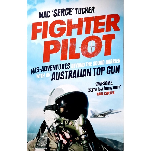 Fighter Pilot. Mis-Adventures Beyond The Sound Barrier With An Australian Top Gun