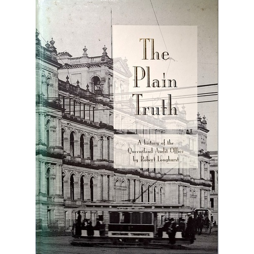The Plain Truth. A History Of The Queensland Audit Office