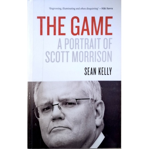 The Game. A Portrait Of Scott Morrison