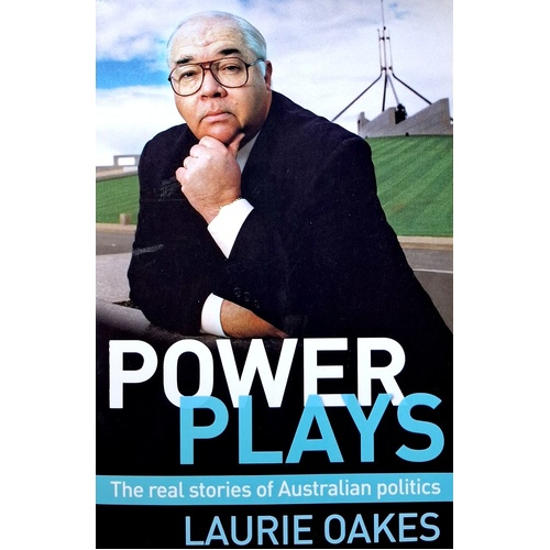 Power Plays. The Real Stories Of Australian Politics