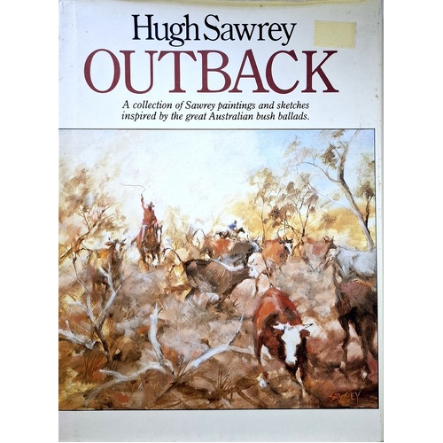 Outback. A Collection Of Sawrey Paintings And Sketches Inspired By The Great Australian Bush Ballads