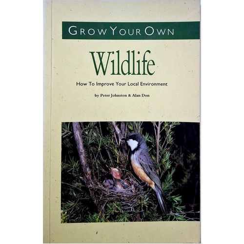 Grow Your Own Wildlife. How To Improve Your Local Environment