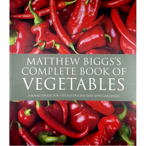 Matthew Biggs's Complete Book Of Vegetables