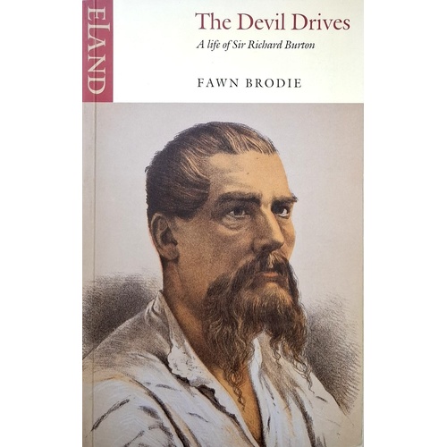 The Devil Drives. A Life Of Sir Richard Burton