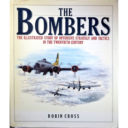 The Bombers. The Illustrated Story Of Offensive Strategy And Tactics In The Twentieth Century