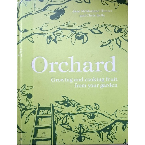 Orchard. Growing and Cooking Fruit from Your Garden