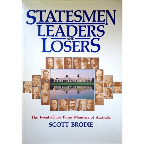 Statesmen Leaders And Losers. The Twenty-Three Prime Ministers Of Australia