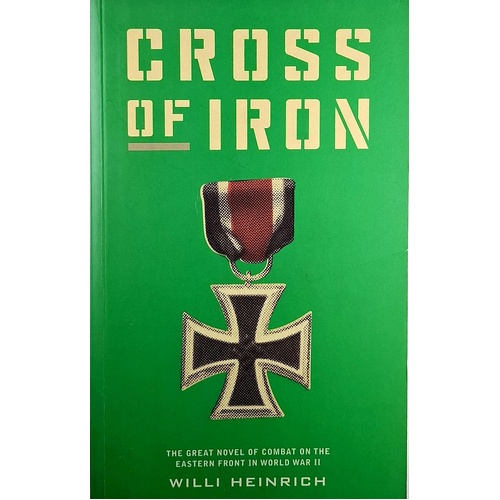 Cross Of Iron. The Great Novel Of Combat On The Eastern Front In World War II