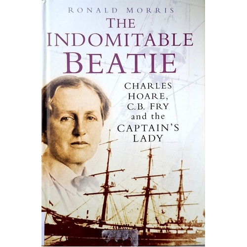 The Indomitable Beatie. Charles Hoare, C B Fry And The Captain's Lady
