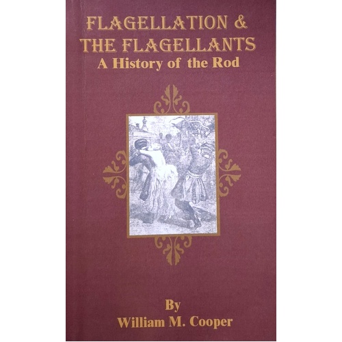 Flagellation & The Flagellants. A History Of The Rod