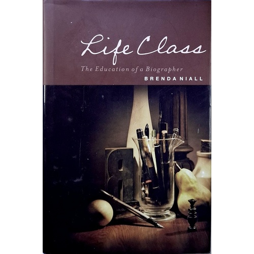 Life Class. The Education Of A Biographer