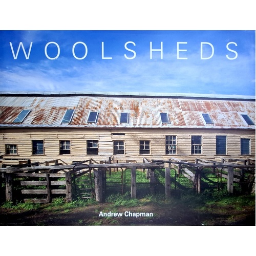 Woolsheds. A Visual Journey Of The Australian Woolshed