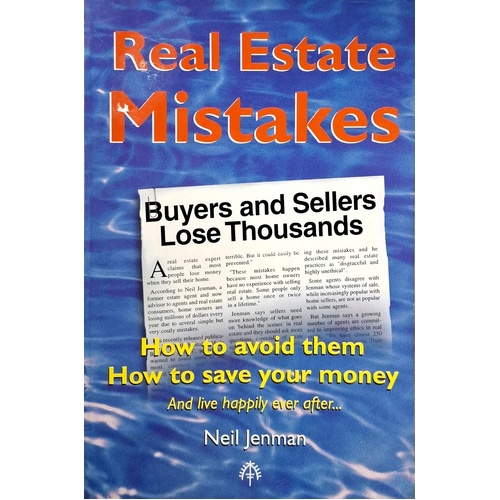 Real Estate Mistakes. How To Avoid Them, How To Save Your Money, And Live Happily Ever After.