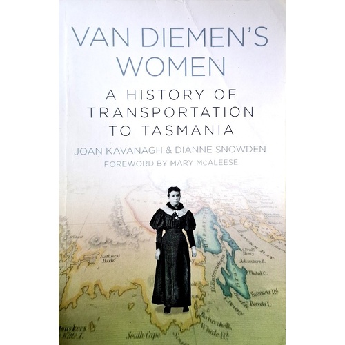 Van Diemen's Women. A History Of Transportation To Tasmania