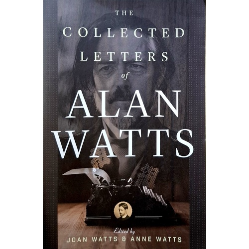 The Collected Letters Of Alan Watts