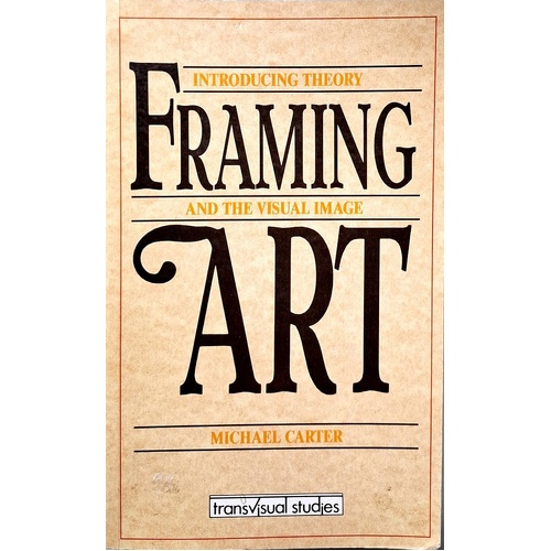 Framing Art. Introducing Theory And The Visual Image
