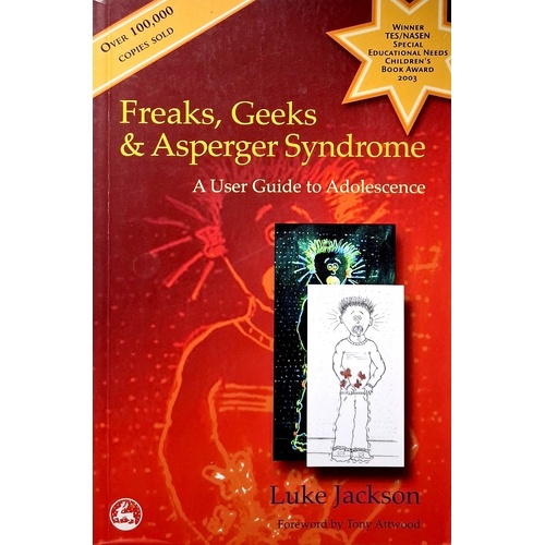 Freaks, Geeks And Asperger Syndrome. A User Guide To Adolescence