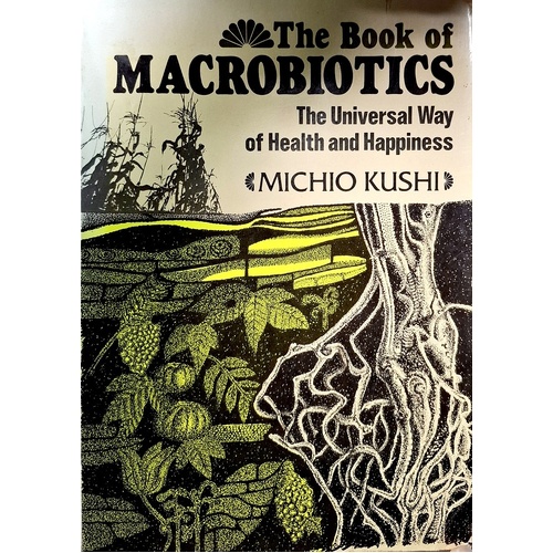 Book Of Macrobiotics. The Universal Way Of Health And Happiness