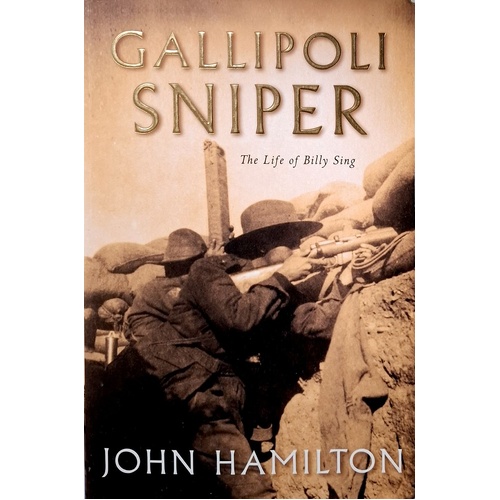 Gallipoli Sniper. The Life Of Billy Sing