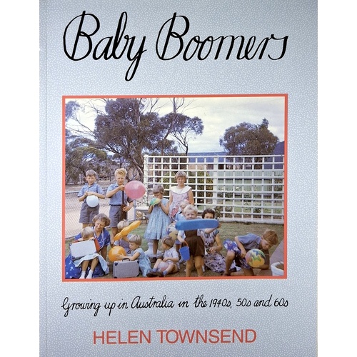 Baby Boomers. Growing Up In Australia In The 1940s. 50s And 60s