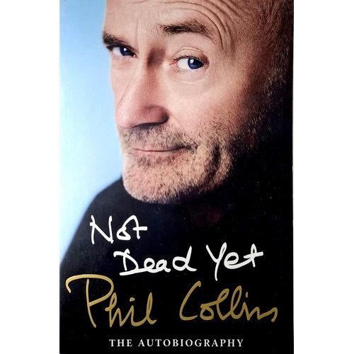 Not Dead Yet. The Autobiography