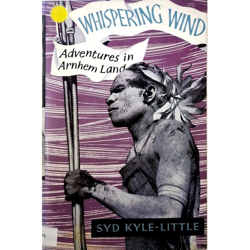 Whispering Wind. Adventures in Arnhem Land