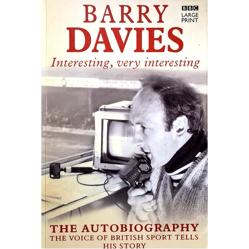 Interesting, Very Interesting. The Autobiography - The Voice Of British Sport Tells His Story