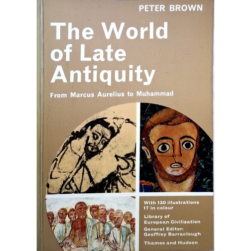 The World Of Late Antiquity. From Marcus Aurelius To Muhammad
