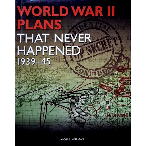 World War II Plans That Never Happened 1939-45