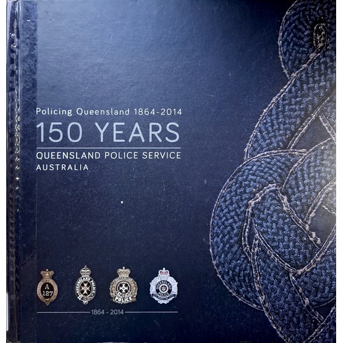 Policing Queensland 1864-2014. 150 Years