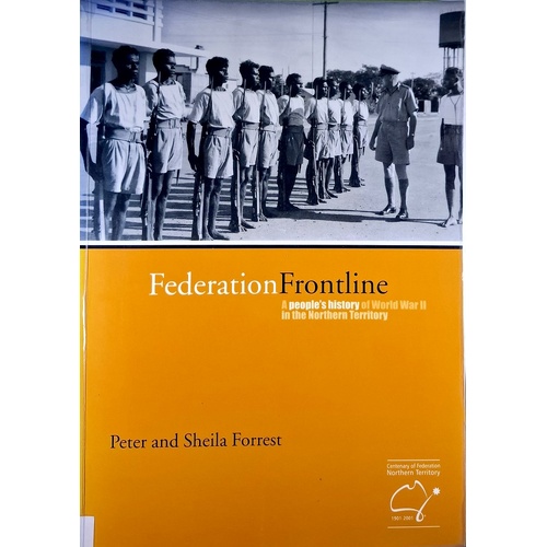 Federation Frontline. A People's History Of World War II In The Northern Territory