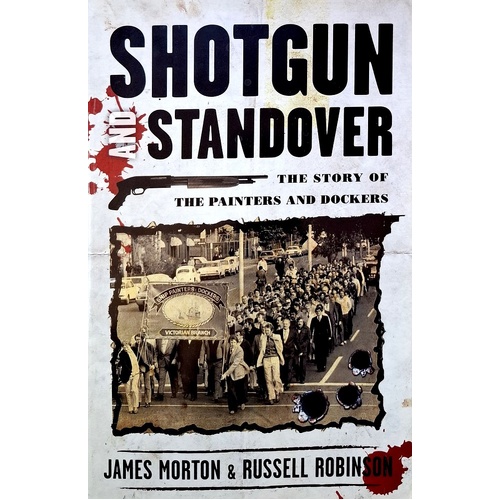 Shotgun Standover. The Story Of The Painters And Dockers
