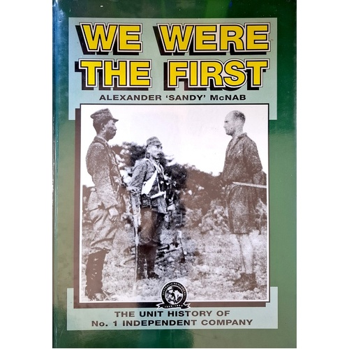 We Were The First. The Unit History Of No. 1 Independent Company