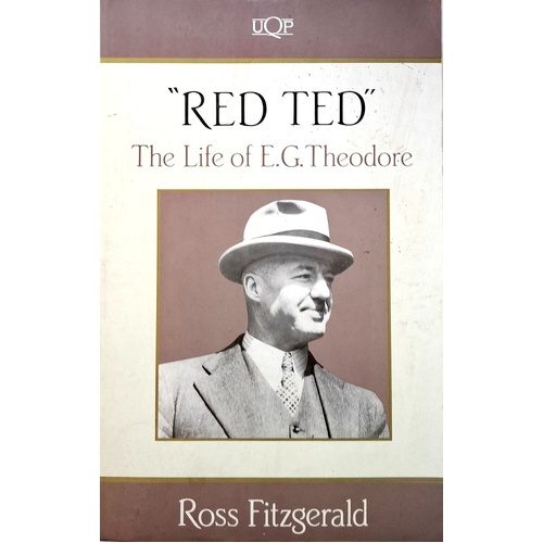 Red Ted. The Life Of E.G. Theodore