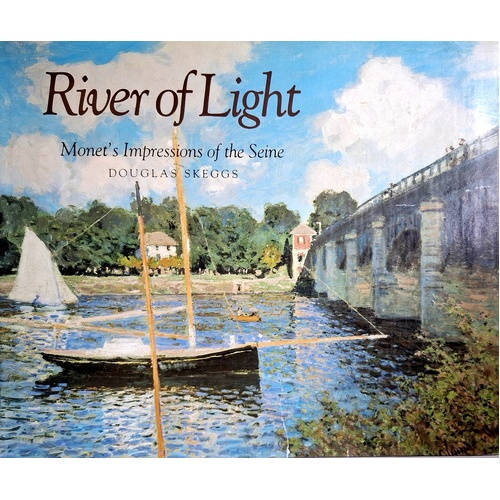 River Of Light. Monet's Impressions Of The Seine