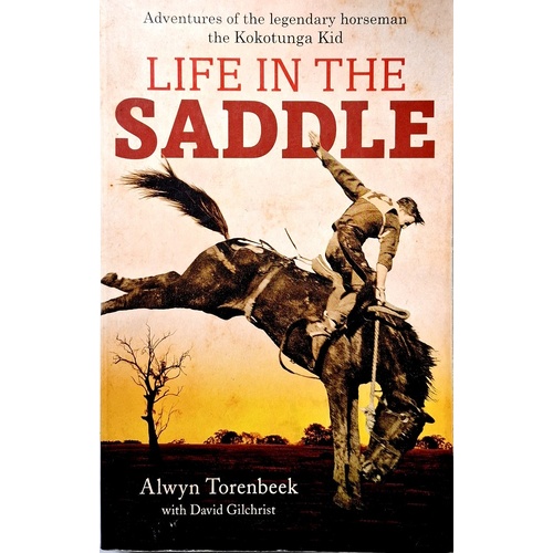 Life In The Saddle. Adventures Of The Legendary Horseman. The Kokotunga Kid
