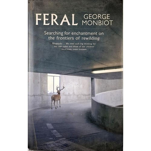 Feral. Searching For Enchantment On The Frontiers Of Rewilding