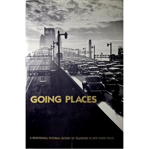Going Places. A Bicentennial Pictorial History Of Transport In New South Wales