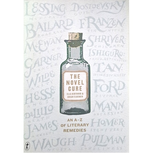 The Novel Cure. An A-Z Of Literary Remedies