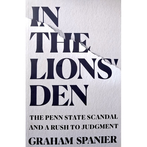 In The Lions Den. The Penn State Scandal And A Rush To Judgment