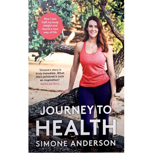Journey To Health. How I Lost Half My Body Weight And Found A New Way Of Life