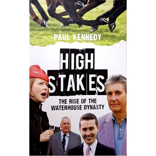 High Stakes. The Rise Of The Waterhouse Dynasty
