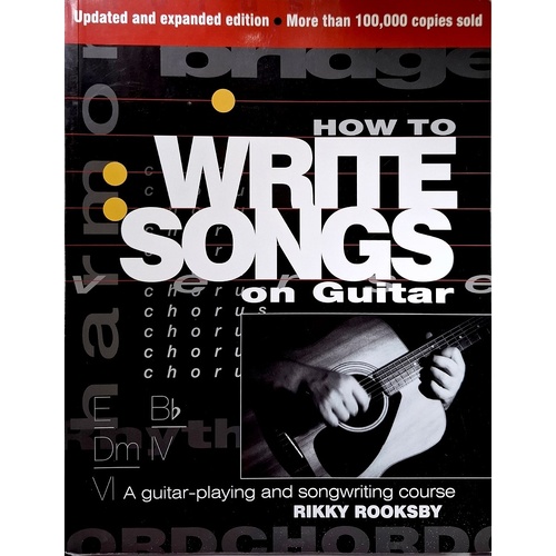 How To Write Songs On Guitar. A Guitar-Playing And Songwriting Course