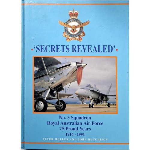 Secrets Revealed. No. 3 Squadron Royal Australian Airforce 75 Proud Years 1916-1991